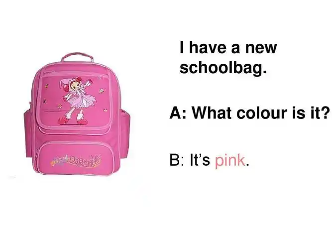 i have   new schoolbag. a: what colour is it? b: its pink.