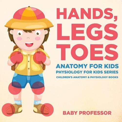 【预售 按需印刷】hands, legs and toes anatomy for kids