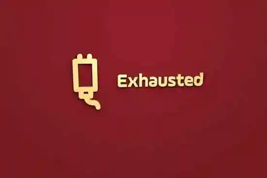exhausted