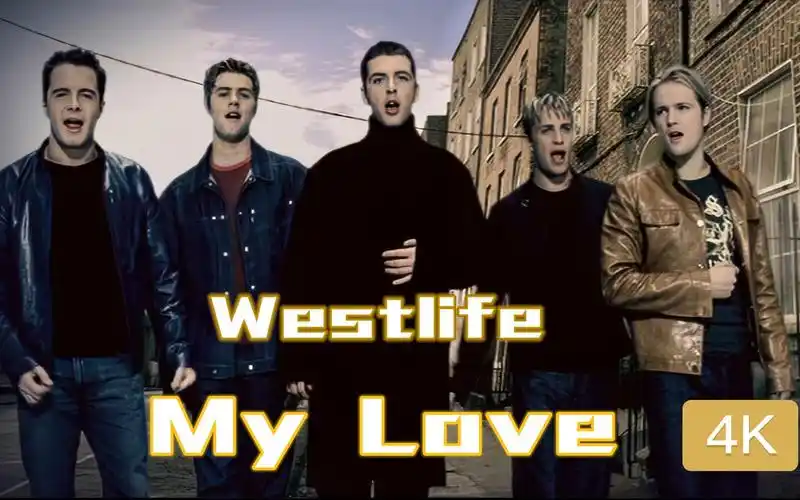 【4k修复 收藏版】westlife(西城男孩) - 《my love》