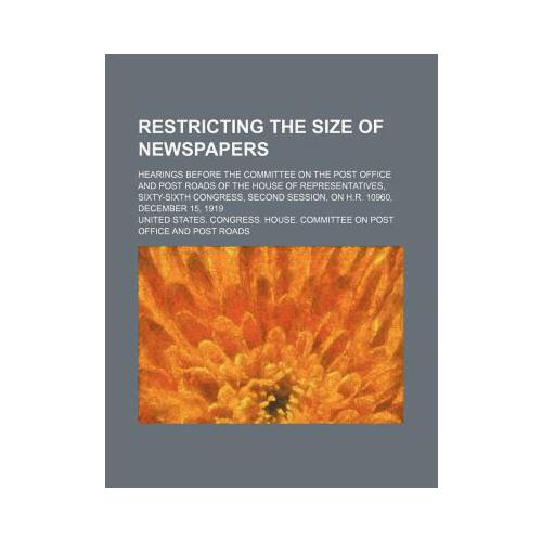 【预订】restricting the size of newspapers; hearings before the